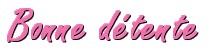Bonne d�tente